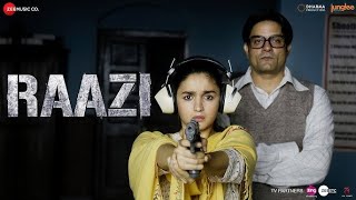 Raazi Title Track  Full Video  Alia Bhatt Arijit Singh  Shankar Ehsaan  Loy Gulzar 1 [upl. by Feliks435]