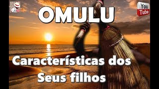 OMULU E AS CARACTERÍSTICAS DOS SEUS FILHOS [upl. by Solracnauj102]