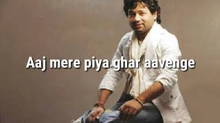 Aaj mere piya ghar aayenge lyrics  Kailash kher [upl. by Januisz]