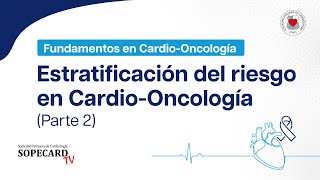 CARDIOONCOLOGÍA  Fundamentos de la CardioOncología Estratificación del riesgo P2 SOPECARDTV [upl. by Repard]