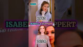 İsabella HuppertThen and NowWonderful ActressesPart 26😱 ytviral thenandnow shorts [upl. by Elhsa490]