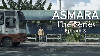 ASMARA The Series  Episode 3 [upl. by Duff605]