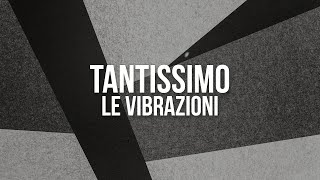 Le Vibrazioni  Tantissimo Testo  Lyrics [upl. by Jardena]