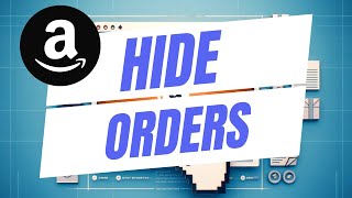 How To Hide Amazon Orders  Archive Your Amazon Purchases [upl. by Assirod110]