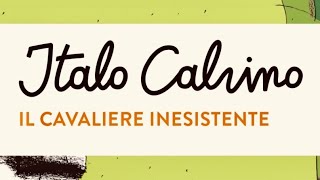 IL CAVALIERE INESISTENTE di Italo Calvino Riassunto e analisi [upl. by Odnomor]