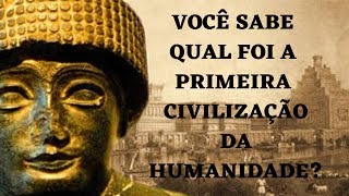 VOCÃŠ SABE QUAL FOI A PRIMEIRA CIVILIZAÃ‡ÃƒO DO MUNDO QUAL A ORIGEM DA CIVILIZAÃ‡ÃƒO HUMANA [upl. by Ttevi634]