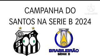 Campanha do Santos na série b 2024 [upl. by Reitrac102]