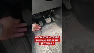 OTOMATİK VİTESTE BU PEDAL NE İŞE YARAR [upl. by Katherin]