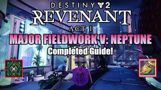 Destiny 2 Revenant Act 1 Major Fieldwork 5 Neptune Completed Guide amp Revenant Recycler [upl. by Ynavoeg72]