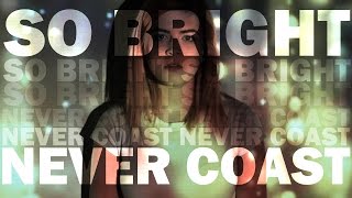 So Bright  Never Coast Official Music Video [upl. by Orecul431]