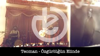 Teoman  Özgürlüğün Elinde [upl. by Olimac912]