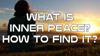 Inner Peace How to Find It [upl. by Ainezey288]