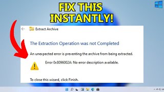 0x8096002A No error description available Extract files Error in Windows 11  10 Fixed [upl. by Magnus]