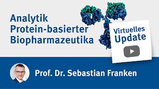 Virtuelles Update Analytik Protein basierter Biopharmazeutika [upl. by Mikel]