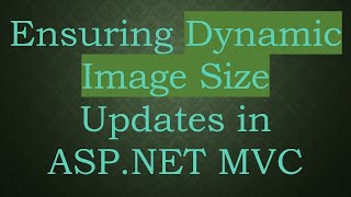 Ensuring Dynamic Image Size Updates in ASPNET MVC [upl. by Sachs]