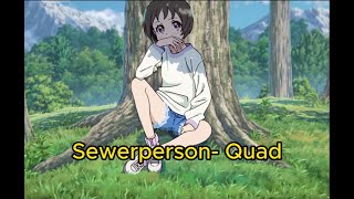 Sewerperson Quad Lyrics [upl. by Josler]