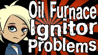 Oil Furnace Ignitor Problems [upl. by Gamaliel]