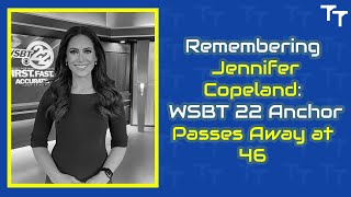 Remembering Jennifer Copeland  Beloved WSBT 22 Anchor Passes Away at Just 46 [upl. by Sev]