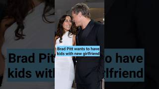 Brad Pitt wants to have kids with new girlfriend bradpitt angelina [upl. by Aelram]