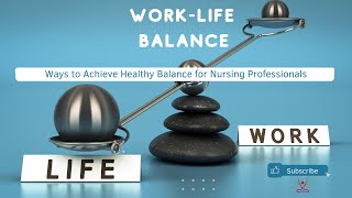 How to Achieve Healthy Work Life Balance  Tips for Nursing Professionals [upl. by Yelir559]