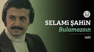 Selami Şahin  Bulamazsın Official Audio [upl. by Hpesojnhoj]