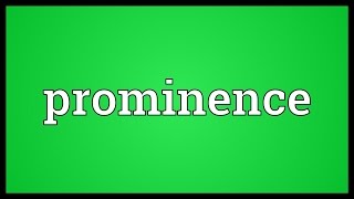 Prominence Meaning [upl. by Cyma]