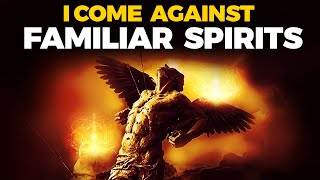 Spiritual Warfare Prayers Against Familiar Spirits amp Evil Projections [upl. by Binetta]