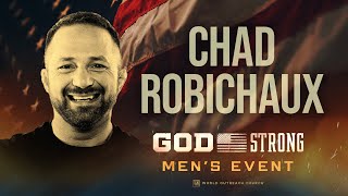 GOD STRONG Mens Event  Chad Robichaux [upl. by Alleuqcaj]