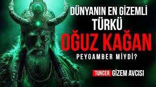 DÜNYANIN EN GİZEMLİ TÜRKÜ  OĞUZ KAĞAN PEYGAMBER MİYDİ [upl. by Settle]