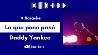 Lo que pasó pasó  Daddy Yankee Karaoke [upl. by Adiasteb]