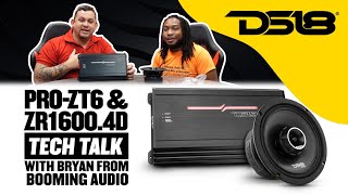 DS18 TECH TALK PROZT6  ZR16004D WITH BRYAN FROM BOOMIN AUDIO [upl. by Aihtela331]