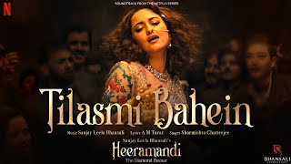 Tilasmi Bahein Song  Sonakshi Sinha l Heeramandi l Sanjay Leela Bhansali amp Bhansali Music [upl. by Ivor965]