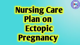 Nursing Care Plan on Ectopic Pregnancy  OBG  BSc Nursing Students [upl. by Adlesirhc446]