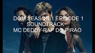 Dom Series Season 1 Episode 1 Soundtrack Rap Do Pirao [upl. by Lenka]