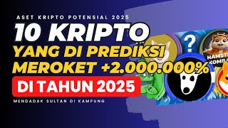 10 KRIPTO Yang Di Prediksi MEROKET 2000000 Di Tahun 2025 [upl. by Ahtanaram169]