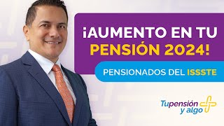 ¡Tu pensión se va a incrementar en 2024  Atención pensionados ISSSTE [upl. by Nybbor]