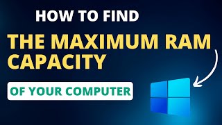 How to Find the Maximum RAM Capacity of Your Computer [upl. by Schulz]