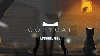 Copycat EPISODE ONE [upl. by Haase454]