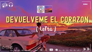 Devuélveme El Corazón letra [upl. by Eet]