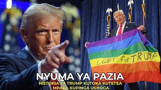 YALIYOJIFICHA NYUMA YA PAZIA  HISTORIA YA TRUMP KUTOKA KUTETEA MPAKA KUPINGA USHOGA [upl. by Annayehc]