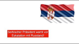 Serbiens Präsident warnt vor Eskalation mit Russland [upl. by Chiaki]