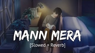 Mann Mera Slowed  Reverb Bollywood hindi lofi song [upl. by Alanson]