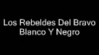 Los Rebeldes Del Bravo  Blanco Y Negro [upl. by Kaila]