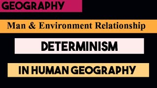 Man and Environment Relationship Determinism  Determinism Human Geography [upl. by Chaney]