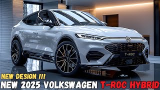 Exclusive  2025 Volkswagen T Roc Hybrid Revealed MustSee Features [upl. by Dnarb831]