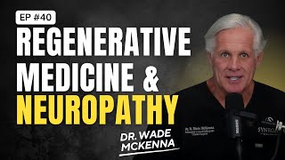 EP 40  Regenerative Medicine and Neuropathy  With Expert Dr Wade McKenna  MOABTexascom [upl. by Nelon387]