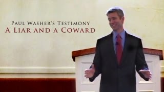 Paul Washers Testimony A Liar and a Coward [upl. by Lamej]