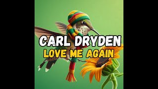 CARL DRYDEN  LOVE ME AGAIN [upl. by Stoffel]