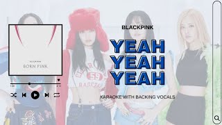 karaoke BLACKPINK  Yeah Yeah Yeah   with backing vocals  lyrics  i’mJam [upl. by Phia]