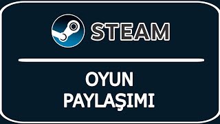 Steam Kütüphane Oyun Paylaşımı Nasıl Yapılır Steam Aile Paylaşımı Yapma [upl. by Kermie]